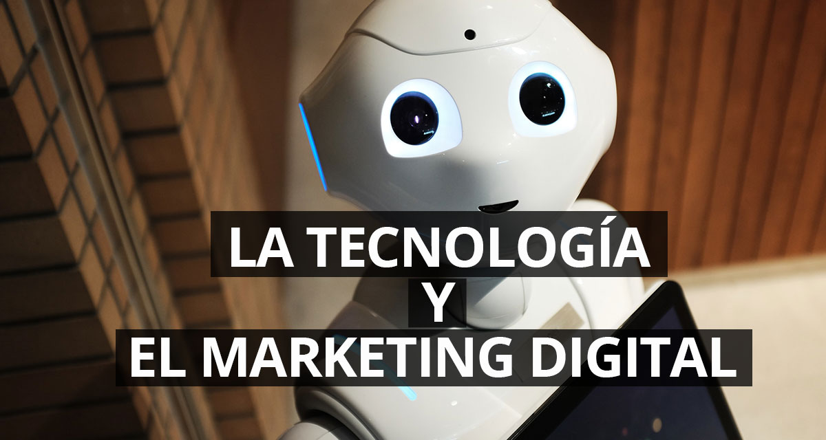 Cómo Influye la tecnología en el marketing digital